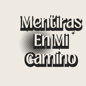 Mentiras En Mi Camino