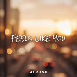 Feels Like You