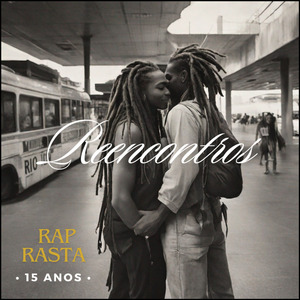Reencontros (Rap Rasta 15 Anos)