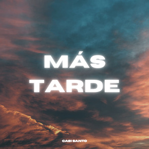 Más Tarde