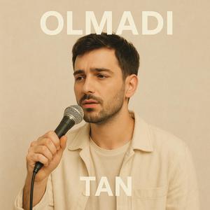 Tan - Olmadı
