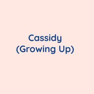 Cassidy (Growing Up)