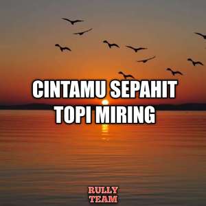 Cintamu Sepahit Topi Miring