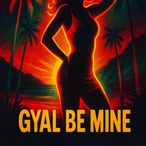 Gyal be Mine