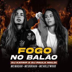 Fogo no Balão (feat. MC Madan, MC Buraga & MC Hollywood)