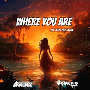 Where You Are(ACTING,SCORPIO REMIX)