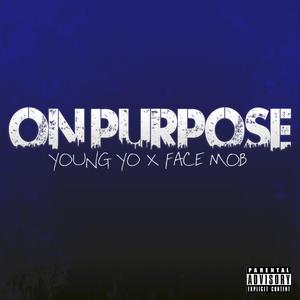 On Purpose (feat. Young Yo & Face Mob)