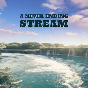 a Never Ending Stream