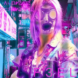 F3EL (feat. Λ I ƧᄃЯIMƧΉΛЩ)