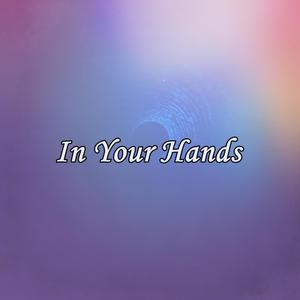 In Your Hands