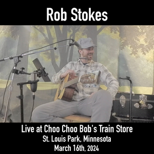 Might As Well (Live at Choo Choo Bob's Train Store, St. Louis Park, Minnesota, March 16th, 2024)