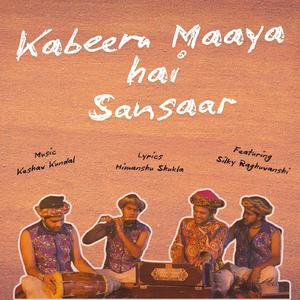 Kabeera Maaya Hai Sansaar (feat. Silky Raghuvanshi)