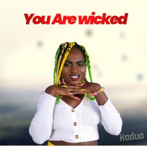 You are wicked