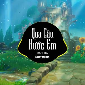 Qua Cầu Rước Em (NH4T Remix)