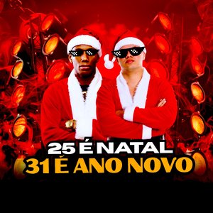 25 É Natal, 31 É Ano Novo
