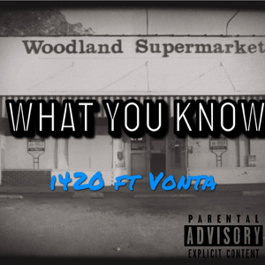 What You Know (feat. Vonta)