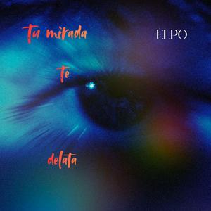 Tu mirada te delata