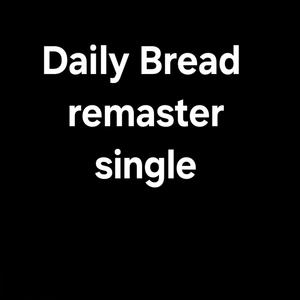 Remaster Daily Bread
