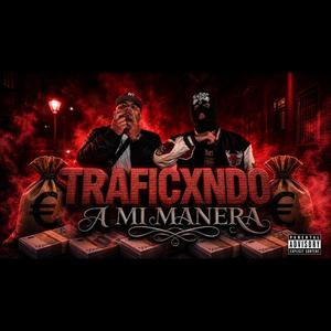 TRAFICANDO A MI MANERA (feat. EL KSTRO)