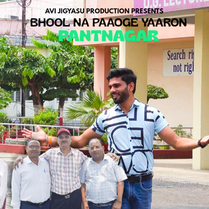Bhool Na Paaoge Yaaron Pantnagar