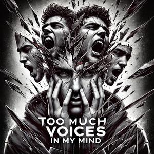 Too much voices in my mind