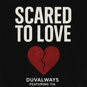 Scared To Love (feat. Tia)