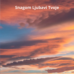 Snagom Ljubavi Tvoje