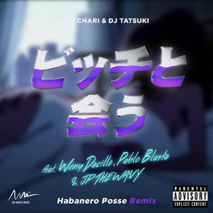 ビッチと会う (HABANERO POSSE Remix) [feat. Weny Dacillo, Pablo Blasta & JP THE WAVY]