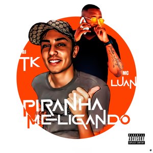 Piranha Me Ligando (feat. Mc Luan)