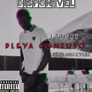 Pleya Confuso (feat. Jaadh cylih & Lop Say)