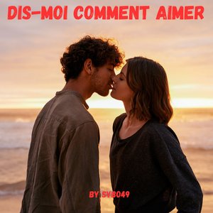 DIS-MOI COMMENT AIMER