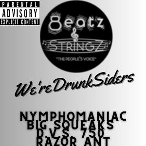 We're DrunkSiders (feat. Big Squeaks, D.V.S. 750 & Razor Ant)