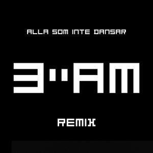 Alla som inte dansar (3: AM Remix)