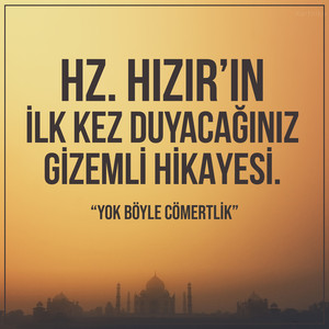 Hz. Hızır'ın İlk Kez Duyacağınız Gizemli Hikayesi. "Yok Böyle Cömertlik"