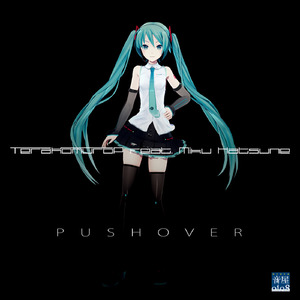 PUSHOVER (feat. 初音ミク)
