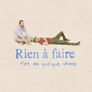 @rien_ou_quelque_chose (feat. Théo, Paul, Amandine, Alexandre, Sorya, Simon, Karl & Marie-Jeanne)