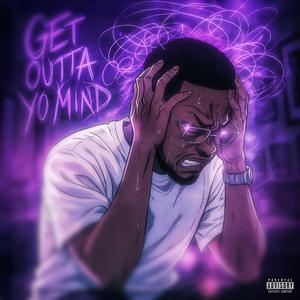 Get Outta Yo Mind