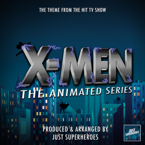 X-Men The Animated Series Main Theme (From "X-Men The Animated Series")
