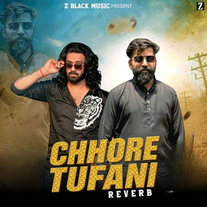 Chhore Tufani (Reverb)