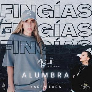 Fingías (feat. Alumbra & karen Lara)