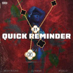 quick reminder. (feat. Neek Bucks & Atollo)