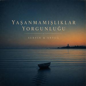 Yaşanmamışlıklar Yorgunluğu (Uzun Versiyon)