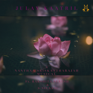 Julai Kaatrill (feat. Rakshita Suresh & S.Nilaani)