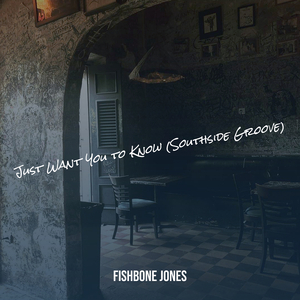 Just Want You to Know (Southside Groove)