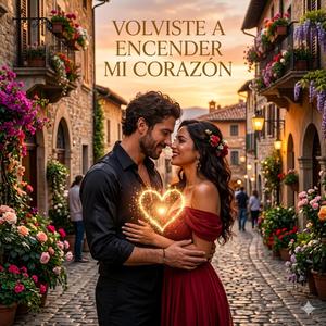 Volviste A Encender Mi Corazón