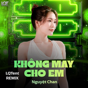 Không May Cho Em (LQTent Remix)
