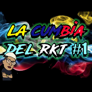 La Cumbia del Rkt #1 (Remix)