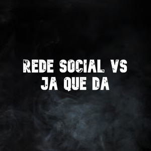 Rede Social Vs Já Que Dá