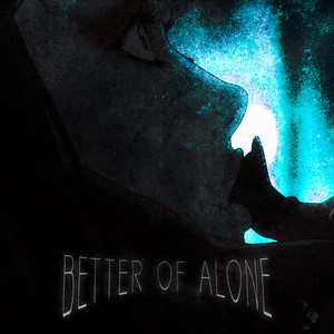 Better of Alone