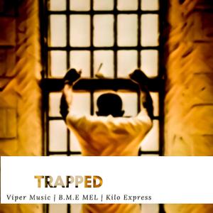 Trapped (feat. B.M.E MEL & Kilo Express)